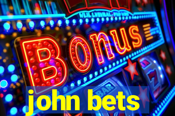 john bets